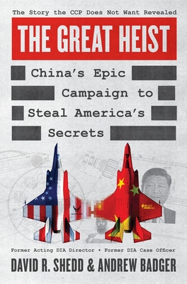The Great Heist: China’s Epic Campaign to Steal America’s Secrets By David R. Shedd, Andrew Badger Cover Image
