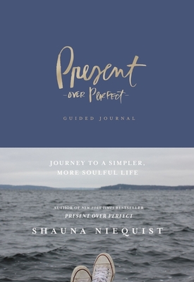 Present Over Perfect Guided Journal: Journey to a Simpler, More Soulful Life By Shauna Niequist Cover Image