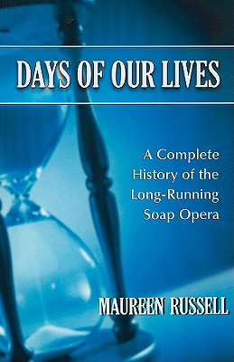 Days of Our Lives: A Complete History of the Long-Running Soap Opera Cover Image