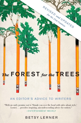 The Forest for the Trees (Revised and Updated): An Editor's Advice to Writers By Betsy Lerner Cover Image