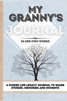 My Granny's Journal: A Guided Life Legacy Journal To Share Stories, Memories and Moments 7 x 10 Cover Image