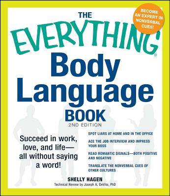 The Everything Body Language Book: Succeed in work, love, and life - all without saying a word! (Everything® Series)