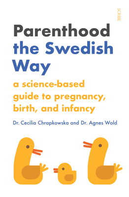Parenthood the Swedish Way: A Science-Based Guide to Pregnancy, Birth, and Infancy Cover Image