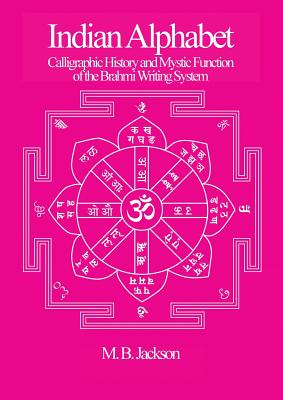 Indian Alphabet: Calligraphic History and Mystic Function of the Brahmi Writing System Cover Image