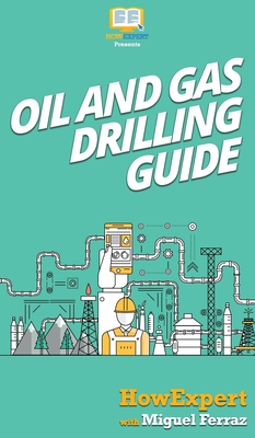Oil and Gas Drilling Guide By Howexpert, Miguel Ferraz Cover Image