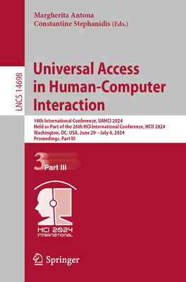 Universal Access in Human-Computer Interaction: 18th International Conference, Uahci 2024, Held as Part of the 26th Hci International Conference, Hcii (Lecture Notes in Computer Science #1469)