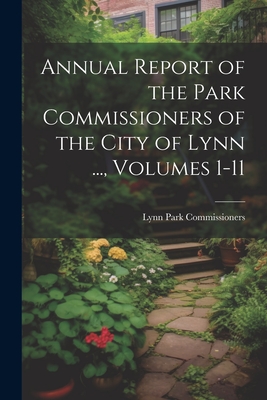 Annual Report of the Park Commissioners of the City of Lynn ..., Volumes 1-11 Cover Image