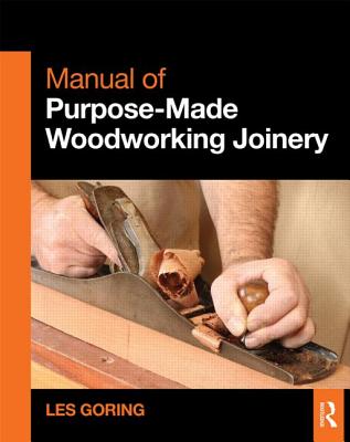 Manual of Purpose-Made Woodworking Joinery By Les Goring Cover Image