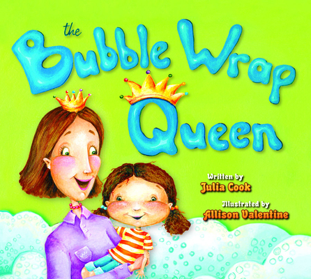 The Bubble Wrap Queen By Julia Cook, Allison Valentine (Illustrator) Cover Image