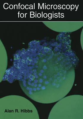 Confocal Microscopy for Biologists By Alan R. Hibbs Cover Image