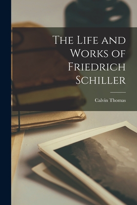 The Life and Works of Friedrich Schiller Cover Image