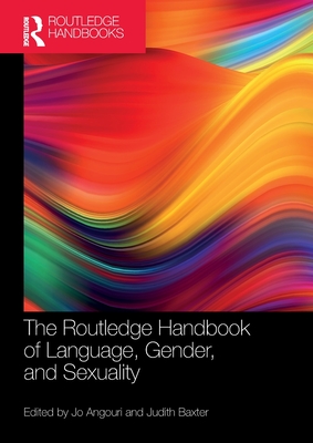 The Routledge Handbook of Language, Gender, and Sexuality (Routledge Handbooks in Applied Linguistics)