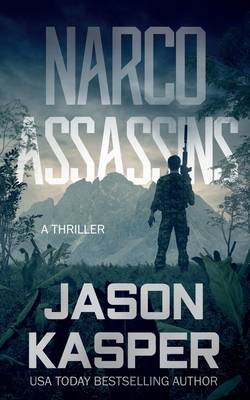 Narco Assassins: A David Rivers Thriller By Jason Kasper Cover Image