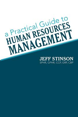 A Practical Guide to Human Resources Management By Grp Cbp Jeff Stinson Sphr Gphr Ccp Cover Image