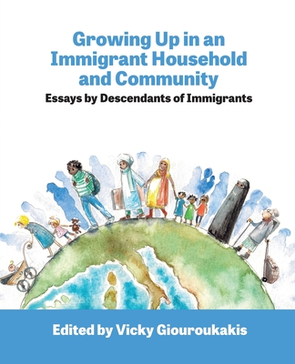 Growing Up in an Immigrant Household: Essays by Descendants of Immigrants: Essays by Descendants of Immigrants Cover Image