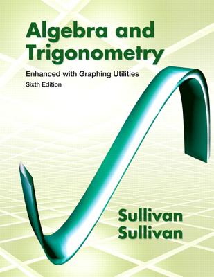 Algebra & Trigonometry: Enhanced with Graphing Utilities Cover Image