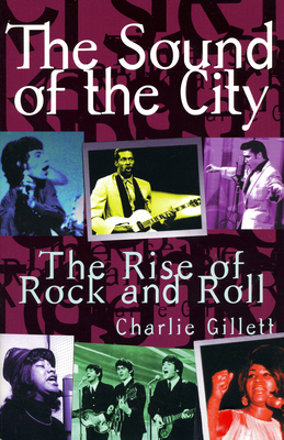 The Sound Of The City: The Rise Of Rock And Roll By Charlie Gillett Cover Image