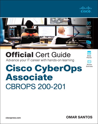 Cisco Cyberops Associate Cbrops 200-201 Official Cert Guide (Certification Guide) By Omar Santos Cover Image