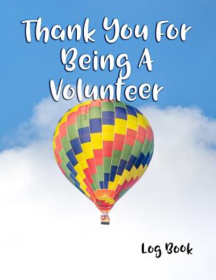 Thank You for Being a Volunteer: Log Book