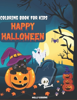 Happy Halloween Coloring Book For Kids Ages 4-8: A Halloween Coloring Books for Toddlers with Horror Vampires, Bats, Ghost, Pumpkins High-Quality Halloween Childrens Books for Kindergarten Preschool and Boys Or Girls [Book]