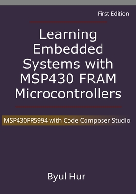Learning Embedded Systems with MSP430 FRAM Microcontrollers By Byul Hur Cover Image