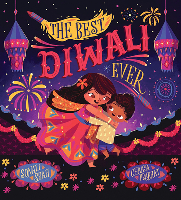 The Best Diwali Ever By Sonali Shah, Chaaya Prabhat (Illustrator) Cover Image