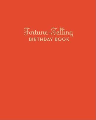 Fortune-Telling Birthday Book: (Birthday Book for Teens and Adults, Cheap Birthday Gifts, Fortune Telling Book) By Arliene B. Clark (Compiled by) Cover Image