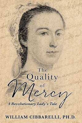 The Quality of Mercy: A Revolutionary Lady's Tale By Cibbarelli William Cover Image