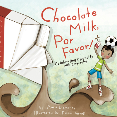 Chocolate Milk, Por Favor: Celebrating Diversity with Empathy Cover Image