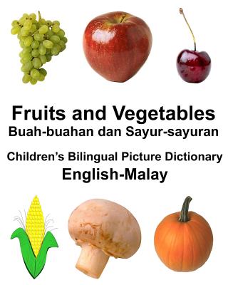 English-Malay Fruits and Vegetables/Buah-buahan dan Sayur-sayuran Children's Bilingual Picture Dictionary Cover Image