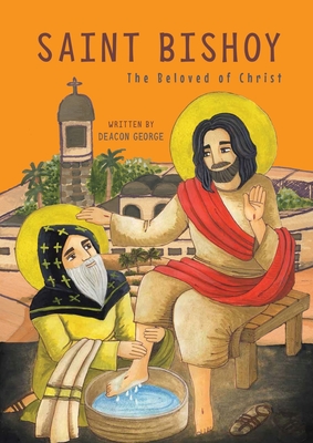 Saint Bishoy: The Beloved of Christ By Deacon George, Sandra Bottros (Arranged by) Cover Image