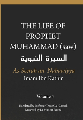 The Life of the Prophet Muhammad (saw) - Volume 4 - As Seerah An Nabawiyya - السيرة النب&# Cover Image