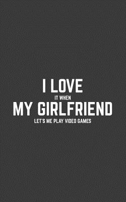 I Love (When) My Girlfriend (Lets Me Play Video Games) Funny Black