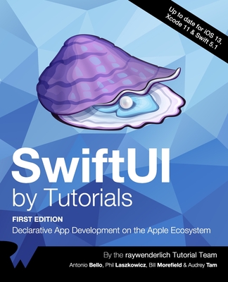 SwiftUI by Tutorials (First Edition): Declarative App Development on the Apple Ecosystem Cover Image