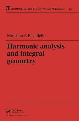 Harmonic Analysis and Integral Geometry (Chapman & Hall/CRC Research Notes in Mathematics) By Massimo Picardello (Editor) Cover Image