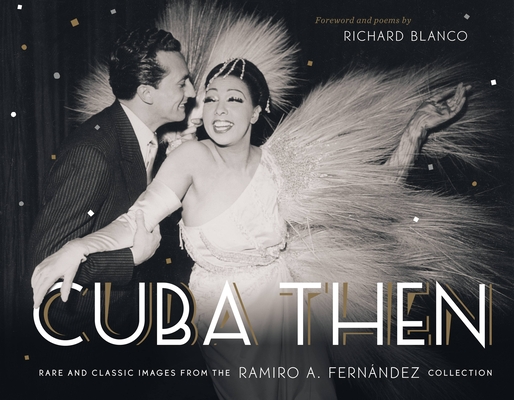 Cuba Then: Rare and Classic Images from the Ramiro Fernandez Collection Cover Image