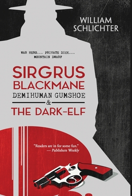 Sirgrus Blackmane Demihuman Gumshoe & The Dark-Elf By William Schlichter Cover Image