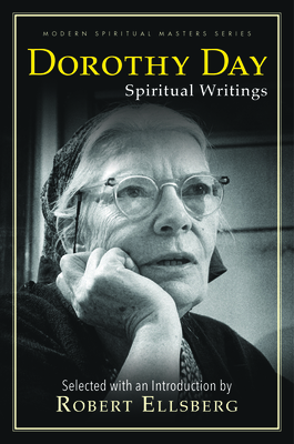 Dorothy Day: Spiritual Writings (Modern Spiritual Masters)