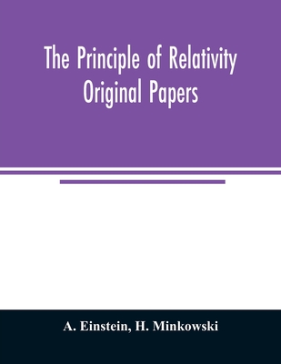 The principle of relativity; original papers By A. Einstein, H. Minkowski Cover Image