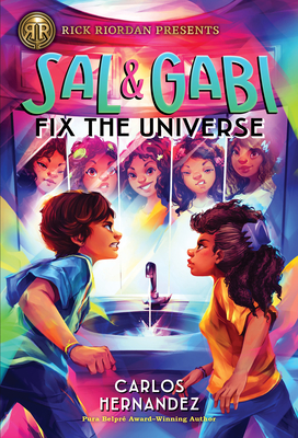 Rick Riordan Presents Sal and Gabi Fix the Universe (A Sal and Gabi Novel, Book 2) By Carlos Hernandez Cover Image