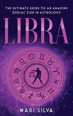 Libra The Ultimate Guide to an Amazing Zodiac Sign in Astrology