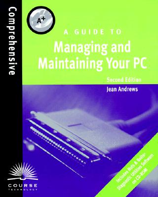 A+: A Guide to Managing and Maintaining Your PC [With *] Cover Image