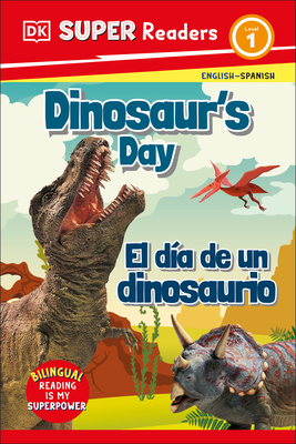 DK Super Readers Level 1 Bilingual Dinosaur’s Day – El día de un dinosaurio Cover Image