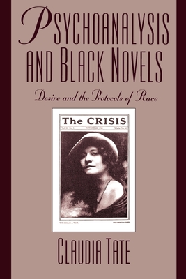 Psychoanalysis and Black Novels: Desire and the Protocols of Race (Race and American Culture)