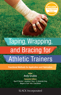 Taping, Wrapping, and Bracing for Athletic Trainers: Functional Methods for Application and Fabrication By Andy Grubbs, MEd, ATC Cover Image
