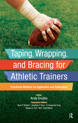 Taping, Wrapping, and Bracing for Athletic Trainers: Functional Methods for Application and Fabrication