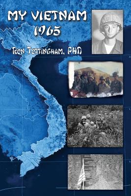 My Vietnam 1965 By Ronald L. Tottingham Cover Image