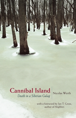 Cannibal Island: Death in a Siberian Gulag (Human Rights and Crimes Against Humanity #2)