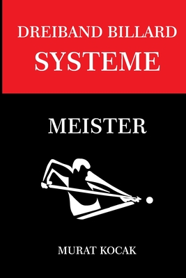 Dreiband Billard Systeme: Meister By Murat Kocak Cover Image