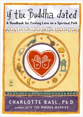 If the Buddha Dated: A Handbook for Finding Love on a Spiritual Path (Compass)